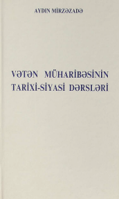 Vətən Müharibəsinin tarixi-siyasi dərsləri